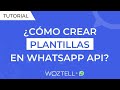 #8 Cómo crear plantillas de mensaje de WhatsApp API