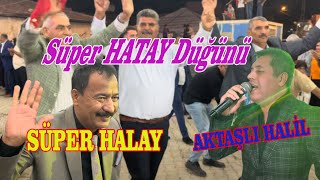 HATAY DÜĞÜNÜ HERKES COŞTU AKTAŞLI HALİL SAHNEDE