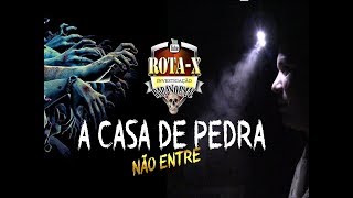 #ROTA-X CASA DE PEDRA  NÃO ENTRE