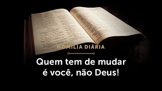 Homilia Diária | Quem tem de mudar é você, não Deus! (Sexta-feira da 34.ª Semana do Tempo Comum)