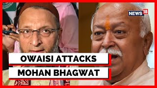Asaduddin Owaisi On Mohan Bhagwat | AIMIM Chief Owaisi Hits Out At RSS Chief Mohan Bhagwat | News 18