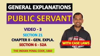 Public Servant | General Explanations | Section 21 of Indian Penal Code | S6 to 52A | Video Part 3