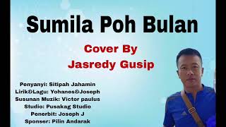 Sumila Poh Bulan- Sitipah Jahamin (Cover by Jasredy)