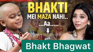 Bhakti Mei Maza Nahi…… ……Aaa……?? Bhakt Bhagwat Podcast with ​⁠@JaiMadaanLadyofFortune