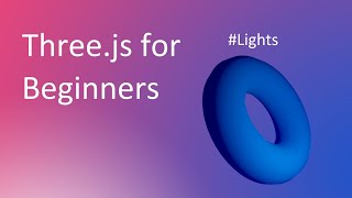 Three.js tutorial for absolute beginners: Lesson 4 #Lights