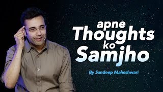 Apne Thoughts Ko Samjho - By Sandeep Maheshwari
