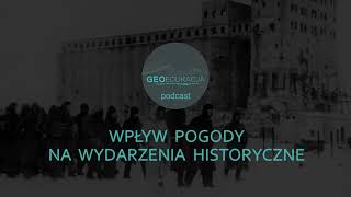 Wpływ pogody na wydarzenia historyczne (Ciekawostki GeoEdukacji - odcinek 13)