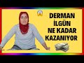 DERMAN İLGÜN KANALI NE KADAR PARA KAZANIYOR ?