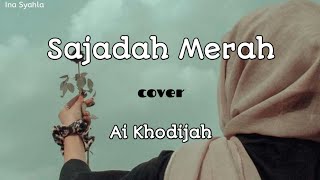 Sajadah Merah - Cover Ai Khodijah (kumpulan lirik lagu)