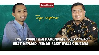 TUGU INSPIRASI - CERITA COUPLEPRENEUR MALANG YANG SUKSES MENDIRIKAN RUMAH SAKIT WAJAK HUSADA