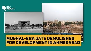 400-Yr-Old Historical Gate Razed in Ahmedabad, Authorities Pass the Blame | The Quint