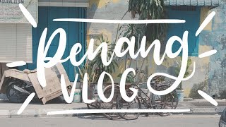 Penang Trip Vlog 💕