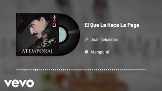 Joan Sebastian - El Que La Hace La Paga (Audio)
