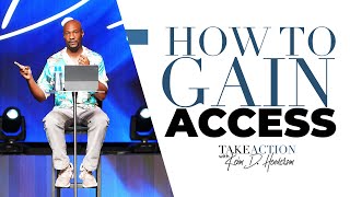How To Gain Access | Take Action