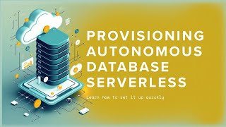 Provisioning an Oracle Autonomous Database | Serverless 19c Tutorial