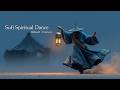 Sufi Spiritual Dance | Hypnotic Ritual Trance Music - Inner Transformation Flow