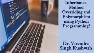 Inheritance, Method Overriding and Polymorphism using Python Programming