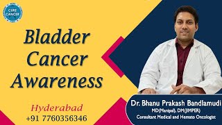 Bladder Cancer Awareness | Dr. Bhanu Prakash Bandlamudi - Oncologist