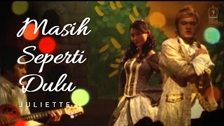 Juliette - Masih Seperti Dulu | Official Video