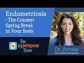 Endometriosis - The Craziest Spring Break in Your Body