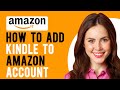 How to Add Kindle to Amazon Account (How to Set Up a New Kindle)