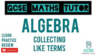 Collecting Like Terms - Simplifying (Higher & Foundation) | GCSE Maths Tutor