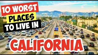10 WORST PLACES to LIVE in CALIFORNIA