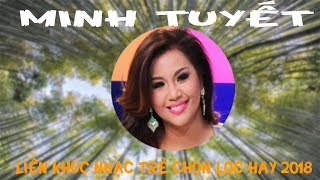 Minh Tuyết Top Hits | LK Nhạc Trẻ Hải Ngoại Minh Tuyết  Hay Nhất 2018