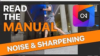 Read The Manual:   Noise and Sharpening in On1 Photo Raw