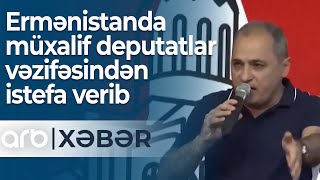 Hakim partiyanın işi çətinləşir: Ermənistanda müxalif deputatlar vəzifəsindən istefa verib–ARB Xəbər