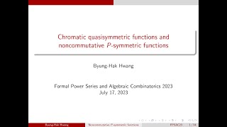 Hwang: Chromatic quasisymmetric functions and noncommutative P-symmetric function - FPSAC 2023 Davis