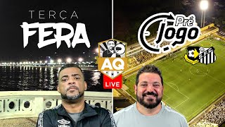 AQTV  |  LIVE em dobro! Terça FERA + Pré-Jogo SÃO BERNARDO X SANTOS F.C.