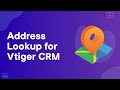 Vtiger CRM Address Entry with Smart Address Lookup: Installation & Configuration Tutorial