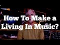 The Big Question: How To Make a Living In Music?