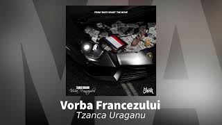 Tzanca Uraganu - Vorba Francezului | Audio Oficial