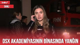 DSX Akademiyasının binasında yanğın - Canlı Yayım (06.12.2022)