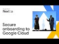 Secure onboarding to Google Cloud with Identity and Access Management (IAM)