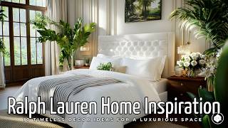 Ralph Lauren Home Inspiration: 10 Timeless Decor Ideas for a Luxurious Space