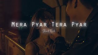 Mera Pyar Tera Pyar | Jalebi | Slowed Reverb | Arijit Singh | Slowdict