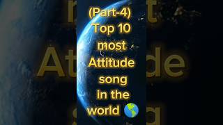 Top 10 most Attitude song in the world 🌍 | Attitude song #scroll #fact #viral #youtubeshorts #song