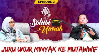 SOLUSI UMRAH EPS 2 : JURU UKUR MINYAK KE MUTAWWIF