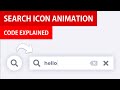 Search Box Animation from Scratch | Search Icon to Input Field Animation