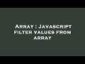 Array : Javascript filter values from array