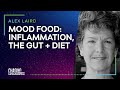 MOOD FOOD: THE GUT, DIET & INFLAMMATION - Alex Laird #25