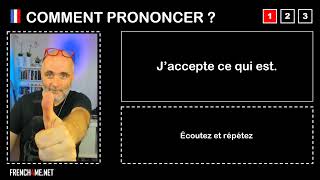 How to pronounce French I J’accepte ce qui est