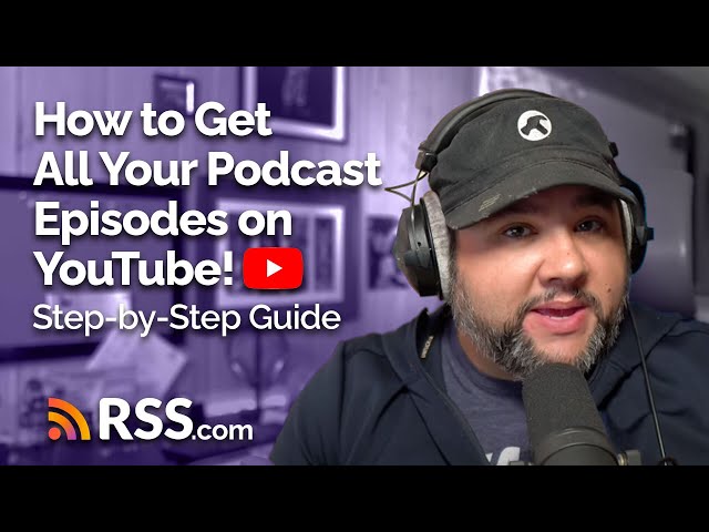 How To Connect Your Podcast S Rss Feed To Youtube Rss Podcast Hosting