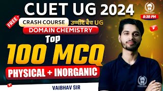 Physical+Inorganic Chemistry Top 100 MCQ | CUET UG 2024 Domain Chemistry Crash Course | Vaibhav Sir