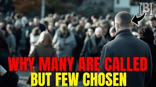 Why Many Are Called, But Few Chosen