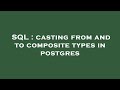 SQL : casting from and to composite types in postgres