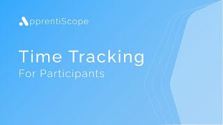 How to Submit OJT & RTI Hours | ApprentiScope Participant Tutorials